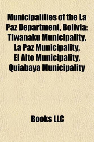 Municipalities of the La Paz Department, Bolivia: Tiwanaku Municipality, La Paz Municipality, El Alto Municipality, Quiabaya Municipality(English)