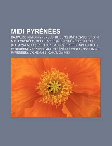 MIDI-Pyrenees: Bauwerk in MIDI-Pyrenees, Bildung Und Forschung in MIDI-Pyrenees, Geographie (MIDI-Pyrenees), Kultur (MIDI-Pyrenees)(German)