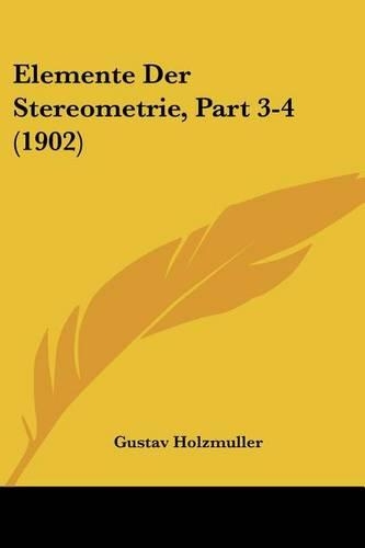Elemente Der Stereometrie, Part 3-4 (1902)