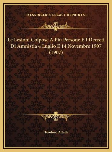 Le Lesioni Colpose A Piu Persone E I Decreti Di Amnistia 4 Luglio E 14 Novembre 1907 (1907)