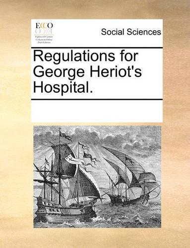 Regulations for George Heriot's Hospital.