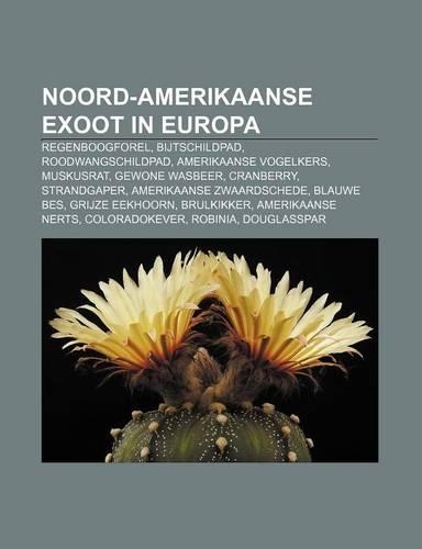 Noord-Amerikaanse Exoot in Europa: Regenboogforel, Bijtschildpad, Roodwangschildpad, Amerikaanse Vogelkers, Muskusrat, Gewone Wasbeer(Dutch)