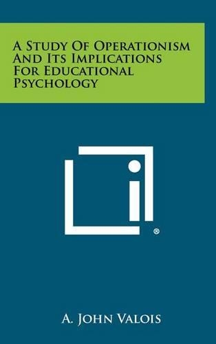 A Study of Operationism and Its Implications for Educational Psychology