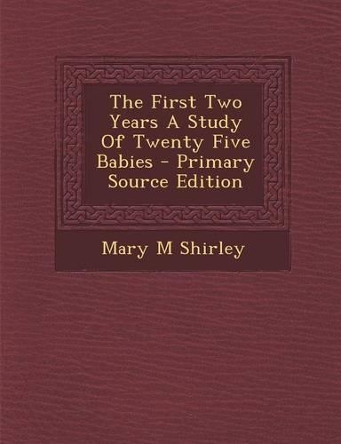 The First Two Years a Study of Twenty Five Babies