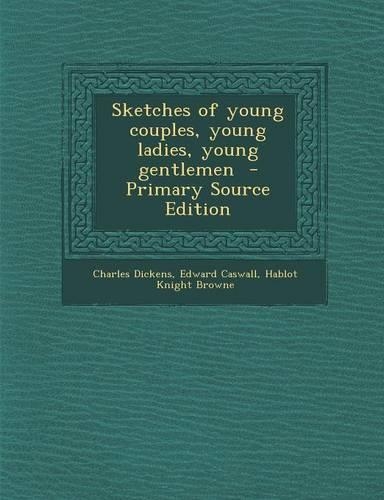 Sketches of Young Couples, Young Ladies, Young Gentlemen - Primary Source Edition: (English)