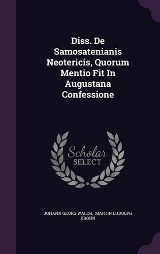 Diss. de Samosatenianis Neotericis, Quorum Mentio Fit in Augustana Confessione