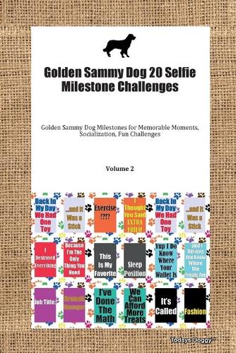 Golden Sammy Dog 20 Selfie Milestone Challenges Golden Sammy Dog Milestones for Memorable Moments, Socialization, Fun Challenges Volume 2