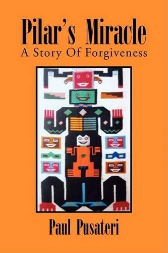 Pilar's Miracle a Story of Forgiveness
