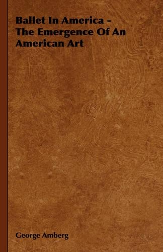 Ballet In America - The Emergence Of An American Art