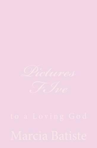 Pictures FIve: to a Loving God