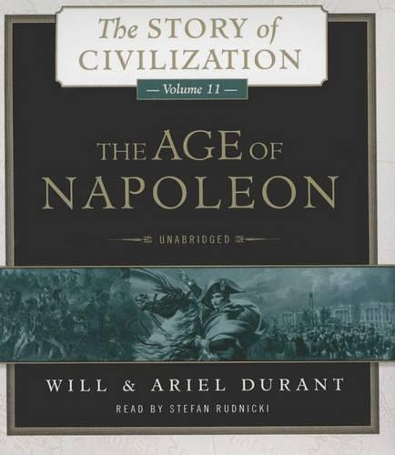 The Age of Napoleon: A History of European Civilization from 1789 to 1815(11 Story of Civilization (Audio))