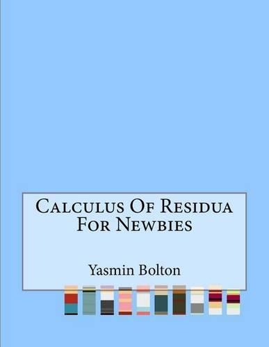 Calculus Of Residua For Newbies
