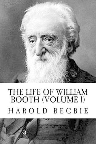 The Life of William Booth (Volume 1)