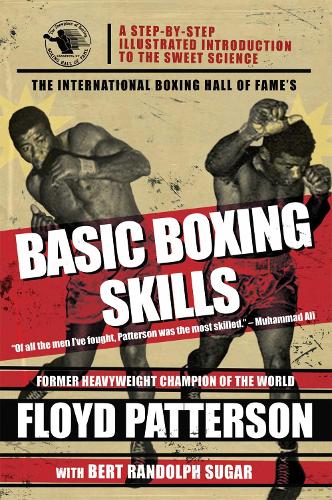 The International Boxing Hall of Fame's Basic Boxing Skills: A Step-by-step Illustrated Introduction to the Sweet Science