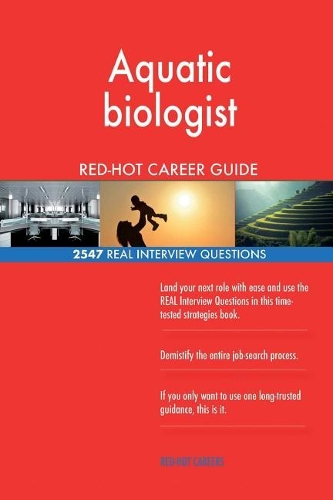 Aquatic biologist RED-HOT Career Guide; 2547 REAL Interview Questions