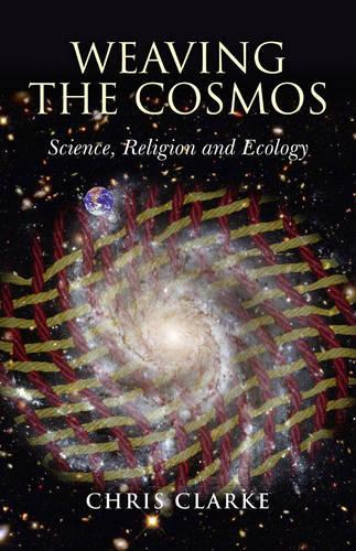 Weaving the Cosmos – Science, Religion and Ecology: Science, Religion and Ecology