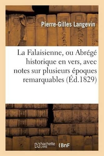 La Falaisienne, Ou Abrégé Historique En Vers: (Litterature)