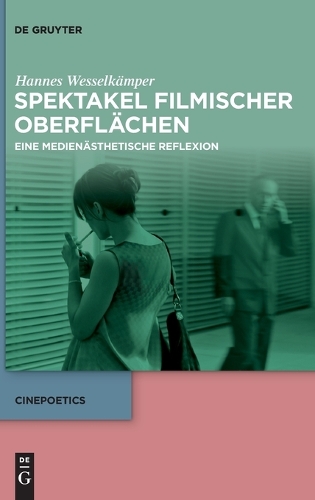 Spektakel Filmischer Oberflächen: Eine Medienästhetische Reflexion(15 Cinepoetics)