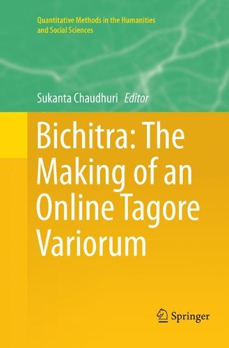 Bichitra: The Making of an Online Tagore Variorum: (Quantitative Methods in the Humanities and Social Sciences)