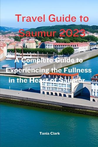 Travel Guide to Saumur 2023