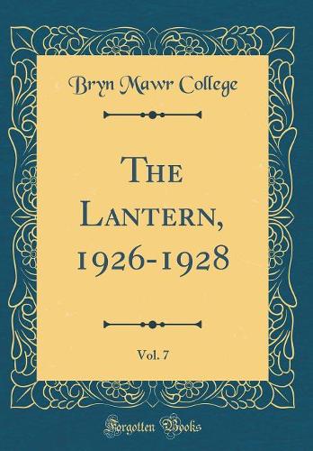 The Lantern, 1926-1928, Vol. 7 (Classic Reprint)