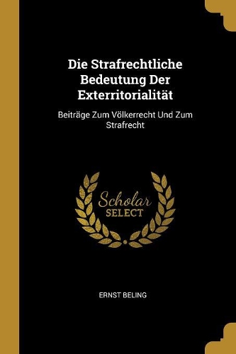 Die Strafrechtliche Bedeutung Der Exterritorialität