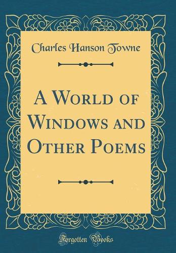 A World of Windows and Other Poems (Classic Reprint)