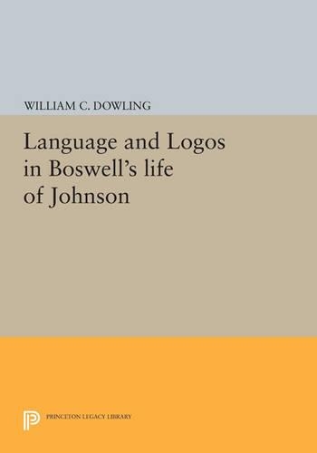 Language and Logos in Boswell's Life of Johnson: (Princeton Legacy Library)