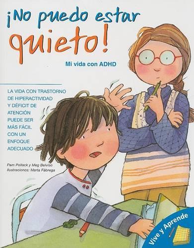 ¡No Puedo Estar Quieto!: Mi Vida Con ADHD