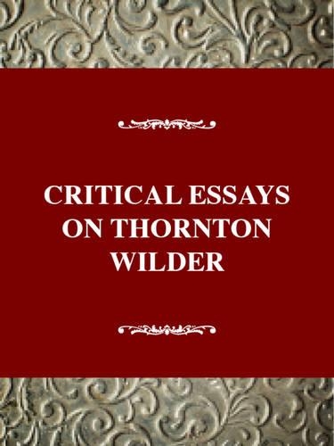 Critical Essays on Thornton Wilder