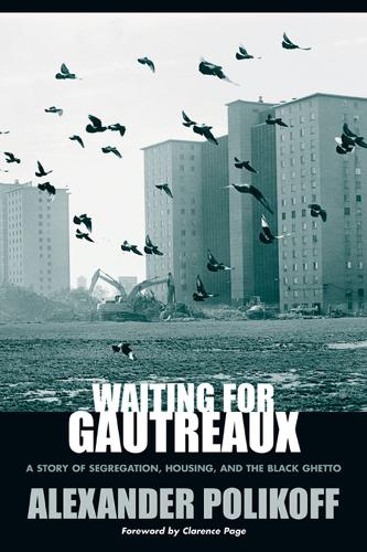 Waiting for Gautreaux: A Story of Segregation, Housing, and the Black Ghetto(English)