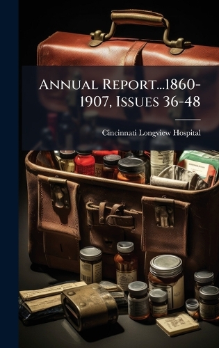 Annual Report...1860-1907, Issues 36-48