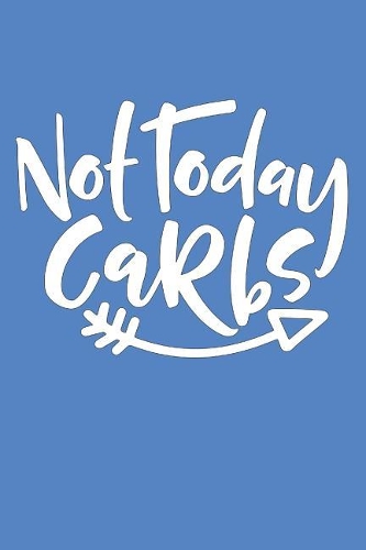 Not Today Carbs
