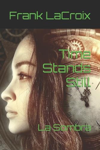 Time Stands Still: La Sombra(1 La Sombra)
