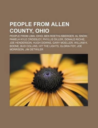 People from Allen County, Ohio: People from Lima, Ohio, Ben Roethlisberger, Al Snow, Pamela Kyle Crossley, Phyllis Diller, Donald Richie(English)