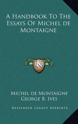 A Handbook To The Essays Of Michel de Montaigne
