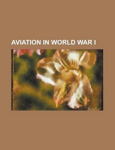 Aviation in World War I: 103rd Aero Squadron, 22nd Aero Squadron, 23d Bomb Squadron, 31st Test and Evaluation Squadron, 394th Combat Training S(English)