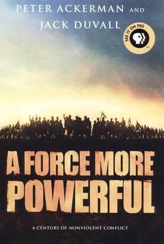 A Force More Powerful: A Century of Non-Violent Conflict