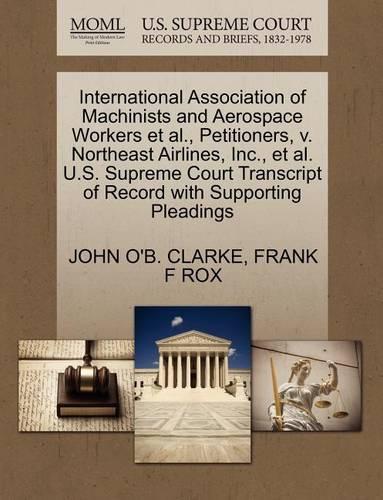 International Association of Machinists and Aerospace Workers et al., Petitioners, V. Northeast Airlines, Inc., et al. U.S. Supreme Court Transcript of Record with Supporting Pleadings