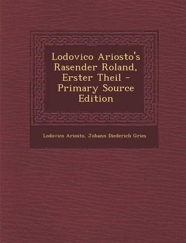 Lodovico Ariosto's Rasender Roland, Erster Theil