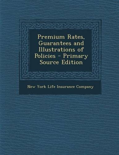 Premium Rates, Guarantees and Illustrations of Policies