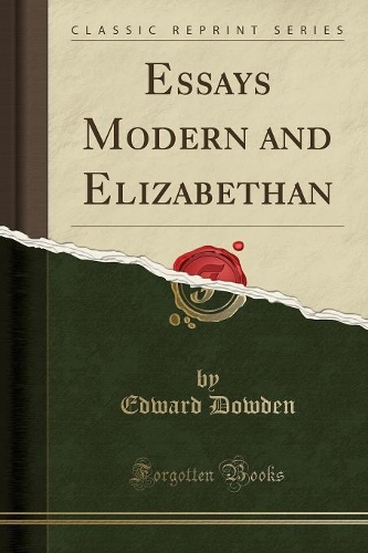 Essays Modern and Elizabethan (Classic Reprint): (English)