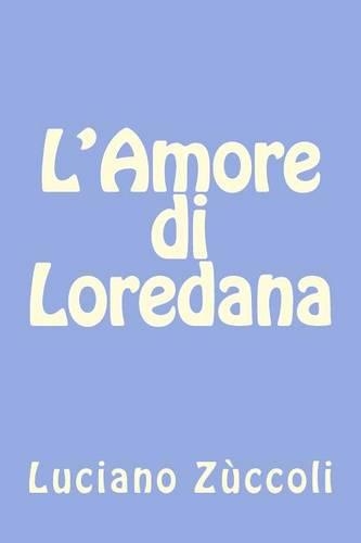 L'Amore di Loredana: (Italian)