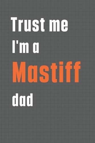 Trust me I'm a Mastiff dad