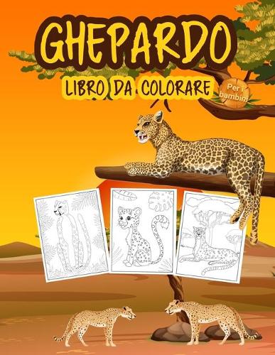 Ghepardo Libro da Colorare per i Bambini: Grande libro del ghepardo per ragazzi, ragazze e bambini. Perfetto leopardo libro da colorare per i bambini e bambini che amano giocare e godere con