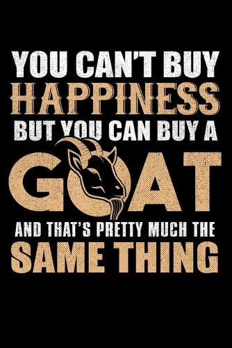 You Can't Buy Happiness But You Can Buy A Goat