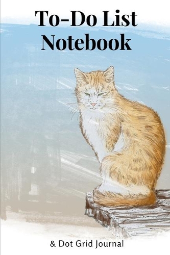 To-Do List Notebook & Dot Grid Journal: Ultimate Undated Daily Productivity Planner with Cute Ginger Cat Cover - Gift for "To-Do" List Makers and Ginger Cat Lovers