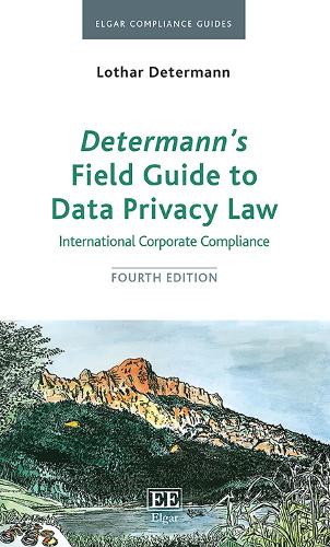 Determann’s Field Guide To Data Privacy Law: International Corporate Compliance, Fourth Edition(3 Elgar Compliance Guides)