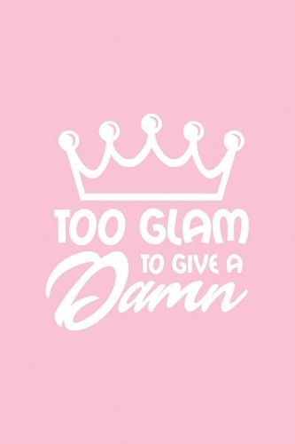 Too Glam to Give a Damn
