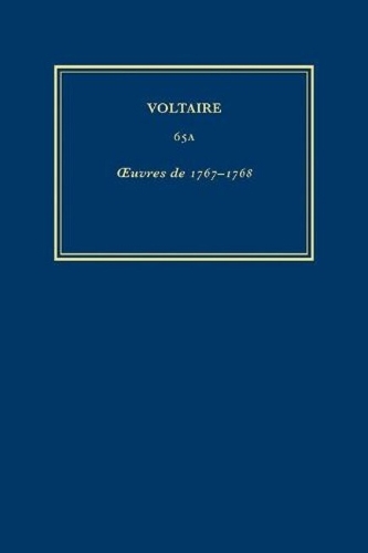 Œuvres complètes de Voltaire (Complete Works of Voltaire) 65A: Oeuvres de 1767-1768(65A Œuvres complètes de Voltaire (Complete Works of Voltaire))